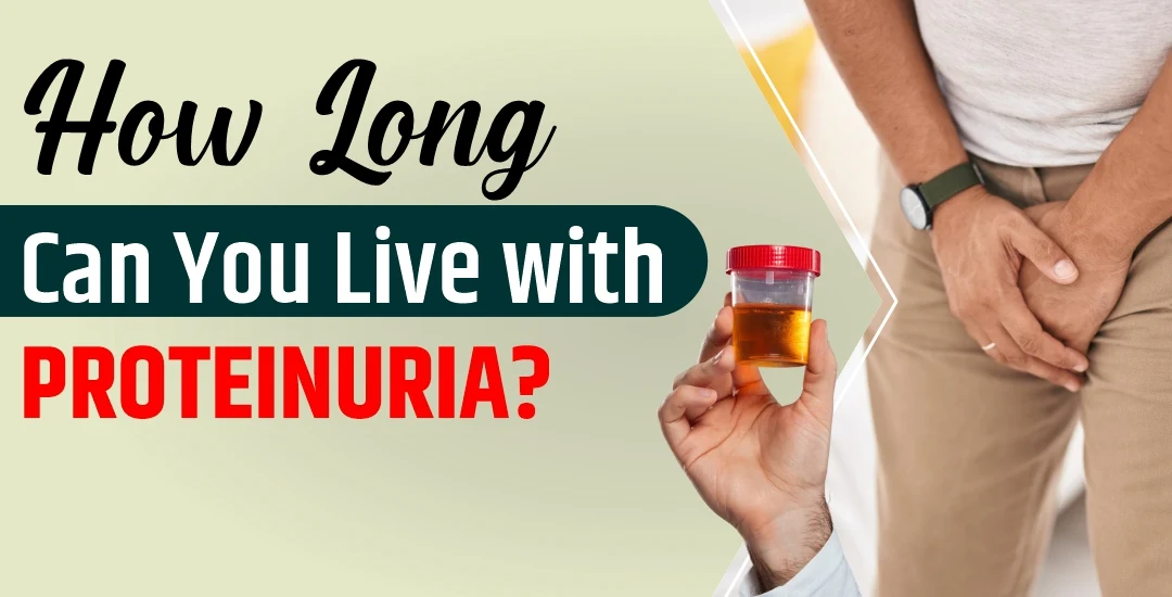 How Long Can You Live with Proteinuria?